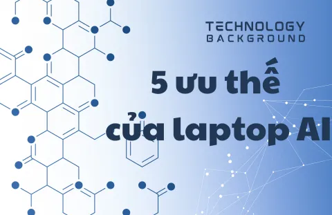 Tưởng laptop nào cũng giống nhau? 5 điều này sẽ khiến bạn hoang mang