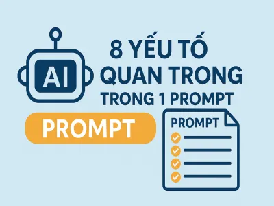 Cách Viết Prompt Hiệu Quả: 8 Yếu Tố Vàng Giúp AI "Hiểu Đúng – Làm Chuẩn"